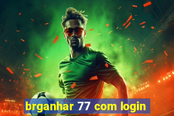 brganhar 77 com login